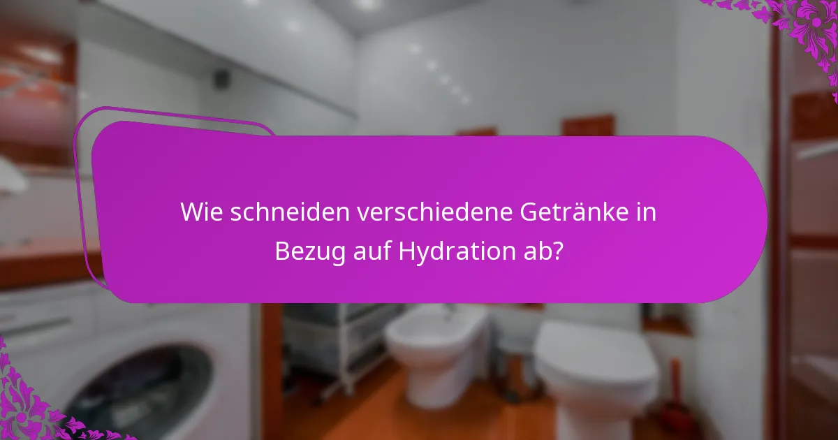 Wie schneiden verschiedene Getränke in Bezug auf Hydration ab?
